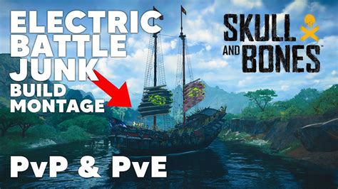 Skull And Bones Pvp Pve Battle Junk Electric Build Youtube