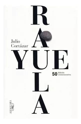 Rayuela Edición 50 Aniversario Julio Cortázar De Julio Cortázar