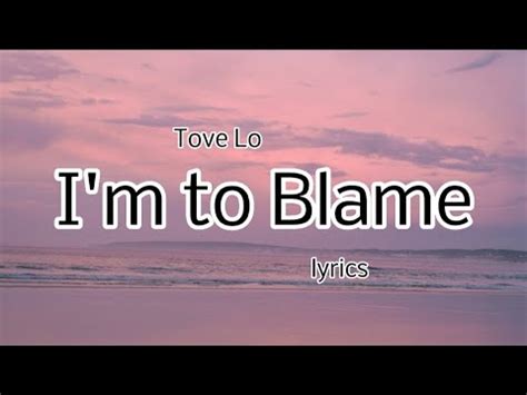 Tove Lo I M To Blame Lyrics YouTube