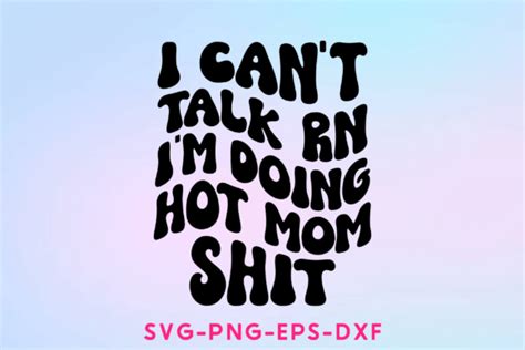 I Can T Talk Rn I M Doing Hot Mom Graphic By Sapphire Art Mart Creative Fabrica
