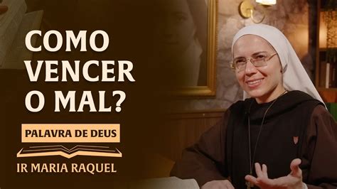 Palavra De Deus Como Vencer O Mal Mt Ir Maria Raquel