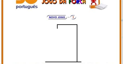Jogo Da Forca Português - JOGO DA FORCA - SÓ PORTUGUÊS ~ SALA INFORMATIZADA