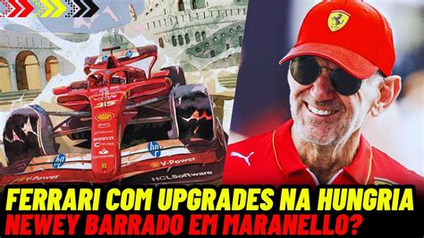 FERRARI NOVO ASSOALHO NA HUNGRIA E IDA DE NEWEY PARA MARANELLO FOI