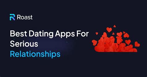 Best Dating Apps For Serious Relationships In 2025 Full Guide And