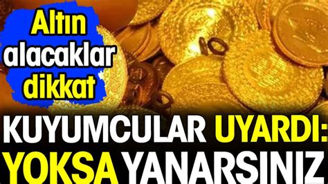 Alt N Alacaklar Dikkat Kuyumcular Uyard Yoksa Yanars N Z