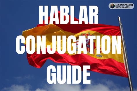 Hablar Conjugation Chart & Full Tense Guide - Learn Spanish with James