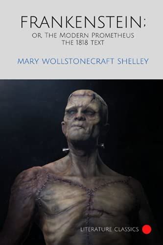 Frankenstein Or The Modern Prometheus By Mary Wollstonecraft Shelley The 1818 Text By Mary