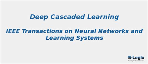 Deep Cascaded Learning S Logix