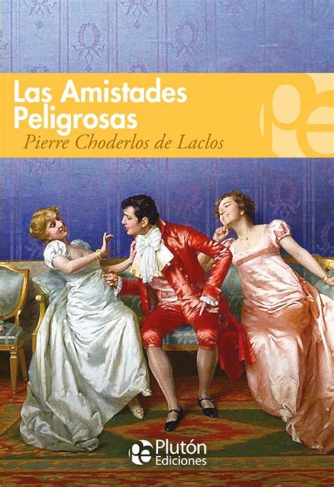 Las Amistades Peligrosas By Pierre Choderlos De Laclos Goodreads