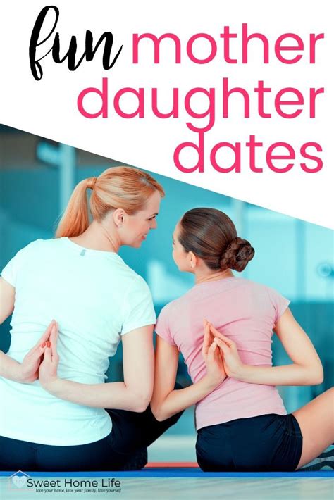 Mother Daughter Date Ideas For You And Your Teen Artofit