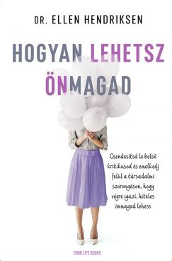 Könyv Hogyan lehetsz önmagad Dr Ellen Hendriksen