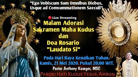 🔴live Adorasi Sakramen Maha Kudus Dan Doa Rosario Laudato Si” Kamis