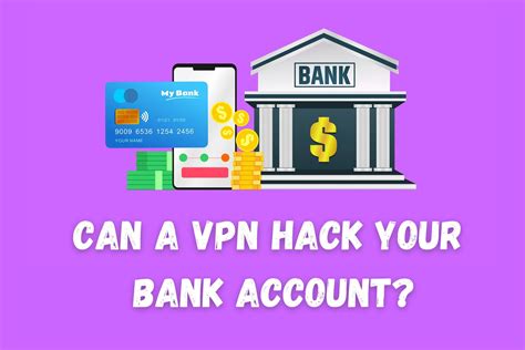 Can A Vpn Hack Your Bank Account And How To Stay Safe