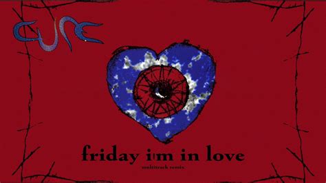 The Cure Friday Im In Love Extended S Multitrack Remix Youtube