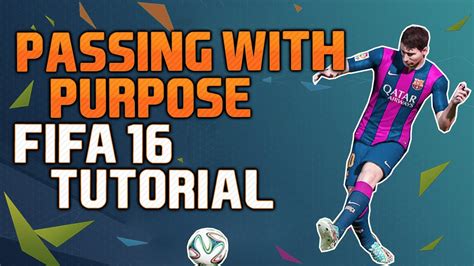 Fifa 16 Tutorial How To Use Passing With Purpose In Depth Guide