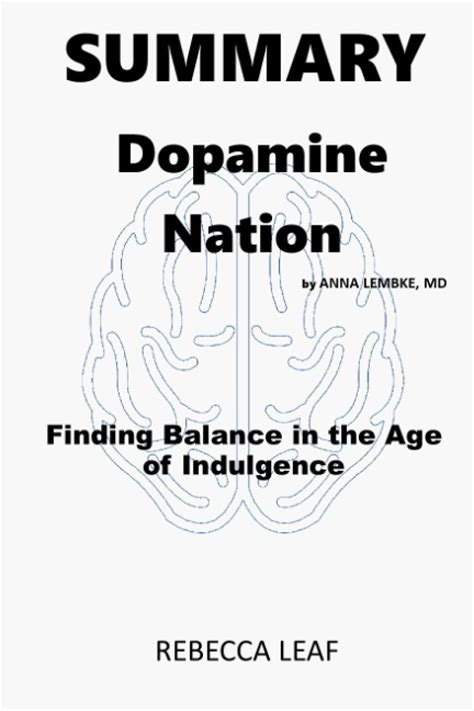 SUMMARY Dopamine Nation By ANNA LEMBKE MD Including LESSONS OF BALANCE