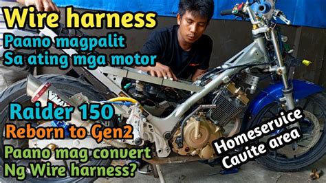 Paano Mag Palit Ng Wire Harness Ng Isang Motor Raider 150 Basic Tips