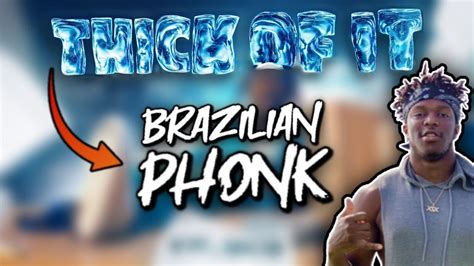 KSI Thick Of It Brazilian Phonk Remix YouTube Music