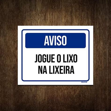 Placa De Sinalização Aviso Jogue O Lixo Na Lixeira 27x35