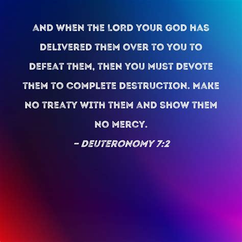 Deuteronomy 7 2 And When The LORD Your God Has Delivered Them Over To