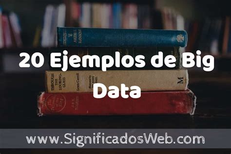 Ejemplos De Big Data Tipos Definici N Y An Lisis