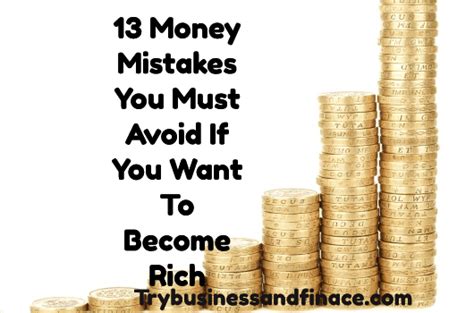 13 Money Mistakes You Must Avoid If You Want To Become Rich