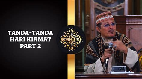 Tanda Tanda Hari Kiamat Part Kyai Prof Dr H Ahmad Zahro Ma Al