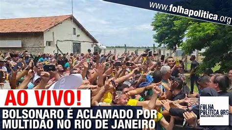 Ao Vivo Bolsonaro Aclamado Por Multid O No Rio De Janeiro Youtube