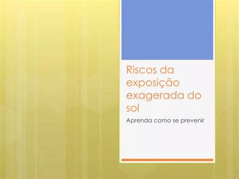 PPT Riscos da exposição exagerada do sol PowerPoint Presentation