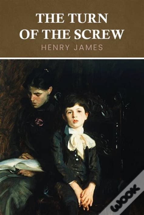 Turn Of The Screw The Original Edition A Henry James Classics