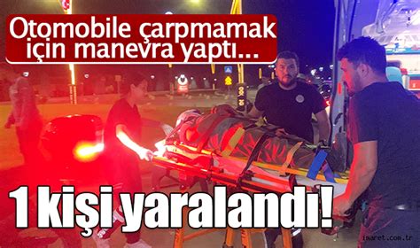 Karaman da otomobile çarpmamak için manevra yapan motosikletli