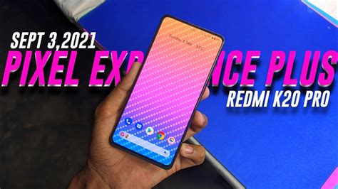 Pixel Experience Plus Edition On Redmi K20 Pro Bug Fixes Stability