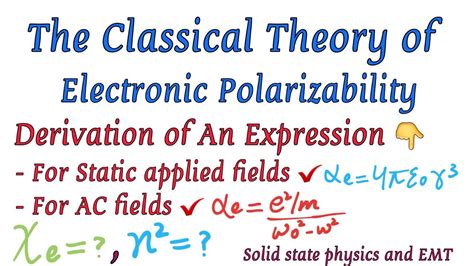 The Classical Theory Of Electronic Polarizability Detailed For