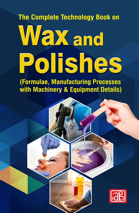 The Complete Technology Book On Wax And Polishes Reprint