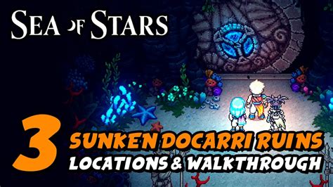 Sea Of Stars All Sunken Docarri Ruin Locations Walkthrough Hey