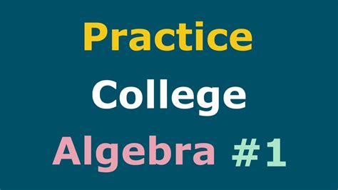 College Algebra Practice Part 1 Full Course Practice Test Solutions