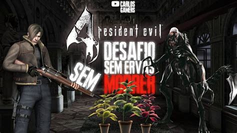 LIVE ZERADO DESAFIO RESIDENT EVIL 4 SEM USAR ERVAS E S MORRER