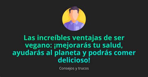 10 increíbles ventajas de ser vegana que te sorprenderán Ventajas blog