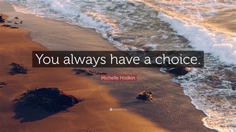 Michelle Hodkin Quote: “You always have a choice.”