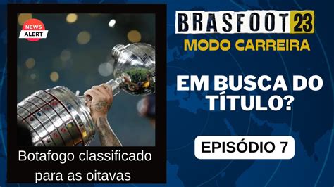 MODO CARREIRA BOTAFOGO O GLORIOSO BRASFOOT 2023 FIM YouTube