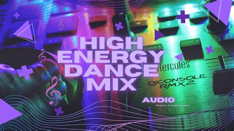 Get Ready To Dance The High Energy Music Mix That Will Blow Your Mind