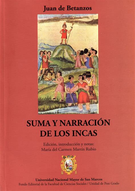 SUMA Y NARRACION DE LOS INCAS Juan de Betanzos Edición