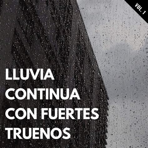 Lluvia Continua Con Fuertes Truenos Vol Album By Sonidos De Lluvia