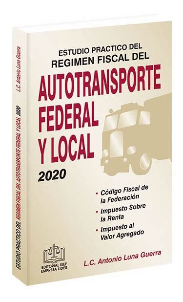 Régimen Fiscal Del Autotransporte Federal Y Local 2020 Isef DR LIBROS