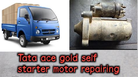 Tata Ace Self Starter Motor Repairing Youtube