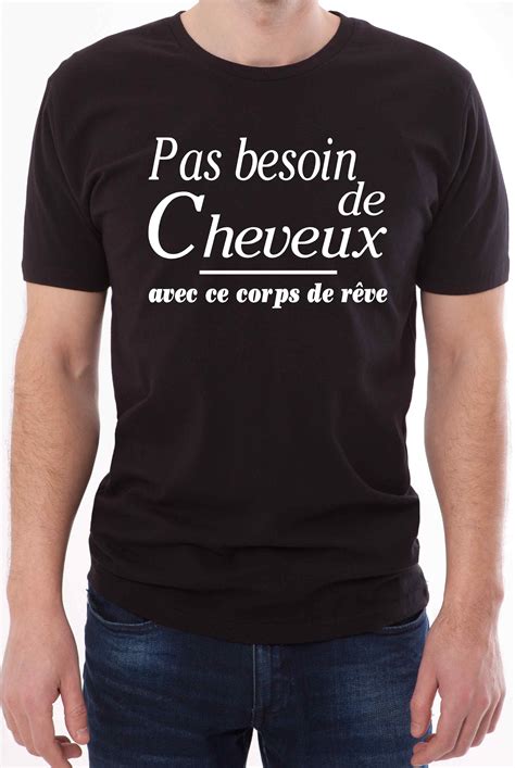 T Shirt Homme Pas Besoin De Cheveux Avec Ce Corps De Rêve Ebay T