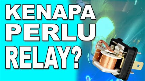 Kenapa Perlu Relay Apa Fungsi Relay Why Use Relay Function