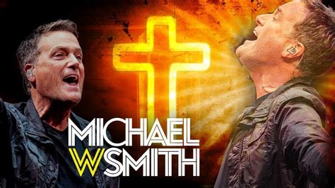 Michael W Smith Unforgettable Praise And Worship Songs With Lyrics 🙏encouraging Michael W Smith