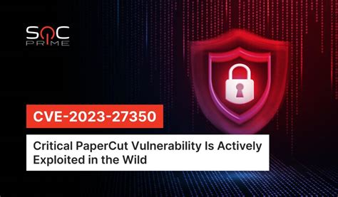 Cve Exploit Detection Critical Papercut Rce Vulnerability