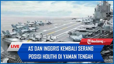 As Dan Inggris Kembali Serang Posisi Houthi Di Yaman Tengah Sehari